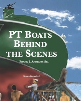 PT Boats Behind The Scenes 1608882047 Book Cover