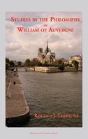 Studies in the Philosophy of William of Auvergne Bishop of Paris (1228-1249) 0874626749 Book Cover