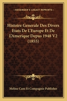 Histoire Generale Des Divers Etats De L'Europe Et De L'Amerique Depus 1948 V1 (1855) 1166799050 Book Cover