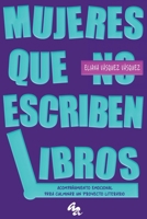 Mujeres que escriben libros: Acompañamiento emocional para culminar un proyecto literario B0FVVHD218 Book Cover