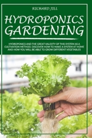 HYDROPONICS GARDENING: HYDROPONICS AND THE GREAT VALIDITY OF THIS SYSTEM AS A CULTIVATION METHOD. DISCOVER HOW TO MAKE A SYSTEM AT HOME AND HOW YOU WILL BE ABLE TO GROW DIFFERENT VEGETABLES B088GJHG1G Book Cover