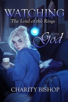 Watching The Lord of the Rings With God 149273019X Book Cover