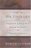 Dictionary of the Targumim, Talmud Bavli, Talmud Yerushalmi and Midrashic Literature 1015403808 Book Cover