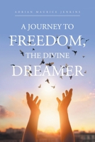 A Journey to Freedom, the Divine Dreamer B0BNWH7629 Book Cover