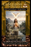 Cafezinho com Palavra – Devocional Semanal – Volume 38: MORTOS PARA O PECADO E VIVOS PARA DEUS (Cafezinho com Palavra – Devocional de 52 Semanas) (Portuguese Edition) B0GYSXM9SB Book Cover