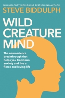 Wild Creature Mind: The Neuroscience Breakthrough that Helps You Transform Anxiety and Live a Fierce and Loving Life 152907648X Book Cover