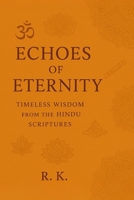 Echoes of Eternity: Timeless Wisdom from the Hindu Scriptures B0FNRF3LN7 Book Cover