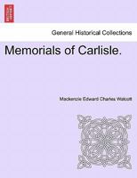 Memorials of Carlisle. 1241059721 Book Cover