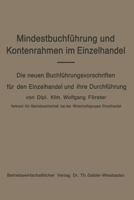 Mindestbuchfuhrung Und Kontenrahmen Im Einzelhandel: Die Neuen Buchfuhrungsvorschriften Fur Den Einzelhandel Und Ihre Durchfuhrung 366300791X Book Cover