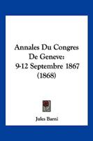 Annales Du Congres De Geneve: 9-12 Septembre 1867 (1868) 1168461707 Book Cover