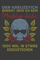 Der Kreuzstich beweist, dass ich kein Problem habe, 1000 Mal in etwas einzustechen: Liniertes DinA 5 Notizbuch f�r Christen und Gl�ubige Gott Notizheft 1080963138 Book Cover