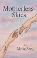 Motherless skies (The Blooming) B0FBLCF3F5 Book Cover