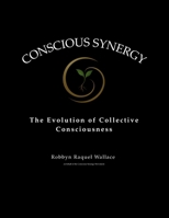 Conscious Synergy: The Evolution of Collective Consciousness B0GXL95RF1 Book Cover