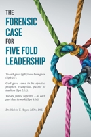 The Forensic Case For Five Fold Leadership 1637101333 Book Cover