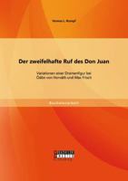 Der Zweifelhafte Ruf Des Don Juan. Variationen Einer Dramenfigur Bei Odon Von Horvath Und Max Frisch 3656589240 Book Cover