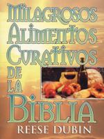 Milagrosos Alim Entos Curativos de la Biblia 0130834254 Book Cover