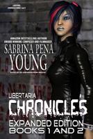 Libertaria Chronicles Books 1 and 2: Expanded Edition 1540409775 Book Cover