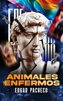 Animales Enfermos: La Domesticación Del Cristiano Occidental (Spanish Edition) B0F5MT4LGF Book Cover
