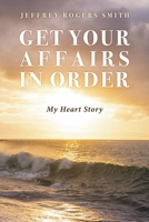 Get Your Affairs in Order: My Heart Story 1667838792 Book Cover