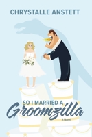 So I Married a Groomzilla B0C6Z76P5L Book Cover