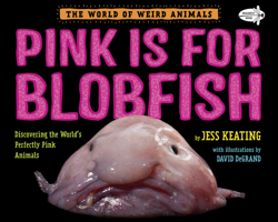 Pink is for Blobfish: Discovering the World's Perfectly Pink Animals 0553512277 Book Cover