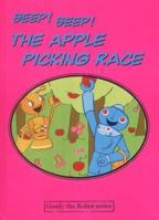 Beep! Beep! the Apple Picking Race (Goody the Robot) 0954266501 Book Cover