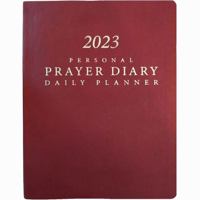 2023 Personal Prayer Diary and Daily Planner - Burgundy 1648360874 Book Cover