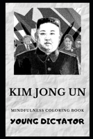 Kim Jong Un Mindfulness Coloring Book 169255932X Book Cover