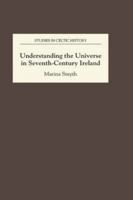 Understanding the Universe in Seventh-Century Ireland (Studies in Celtic History) 0851153135 Book Cover