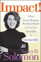 Impact!: What Every Woman Needs to Know to Go From Invisible to Invincible 047048439X Book Cover