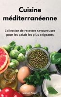 Cuisine méditerranéenne: Collection de recettes savoureuses pour les palais les plus exigeants. Mediterranean Diet Recipes 1802554300 Book Cover