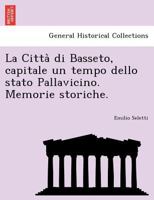 La Città di Basseto, capitale un tempo dello stato Pallavicino. Memorie storiche. 1249002869 Book Cover