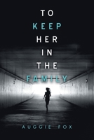 To Keep Her in the Family 1546266925 Book Cover