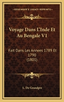 Voyage Dans L'Inde Et Au Bengale V1: Fait Dans Les Annees 1789 Et 1790 (1801) 1168221099 Book Cover