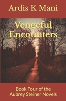 Vengeful Encounters: Book Four of the Aubrey Steiner Novels B09GQSTF1F Book Cover