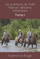 Les aventures de Todd Marvel, d�tective milliardaire: Tome I 1511431717 Book Cover