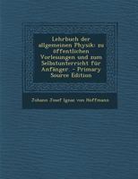 Lehrbuch der allgemeinen Physik: Zu öffentlichen Vorlesungen und zum Selbstunterricht für Anfänger. 1022562924 Book Cover