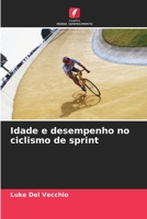 Idade e desempenho no ciclismo de sprint (Portuguese Edition) 6207863941 Book Cover
