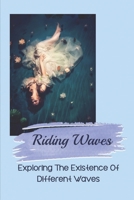 Riding Waves: Exploring The Existence Of Different Waves: Existence Of Empath B09B7VW3LT Book Cover