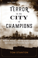 Terror in the City of Champions: Murder, Baseball, and the Secret Society That Shocked Depression-Era Detroit 1493030582 Book Cover