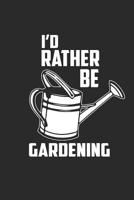 I'd Rather Be Gardening: Gardening Notebook G�rtner Notizbuch Garten Tagebuch 6x9 squared kariert 107945974X Book Cover