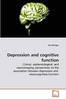 Depression and cognitive function: Clinical, epidemiological, and neuroimaging perspectives on the association between depression and neurocognitive function 3639147251 Book Cover