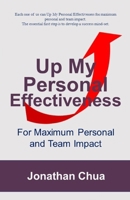 Up My Personal Effeectiveness: For Maximum Personal and Team Impact 981145616X Book Cover