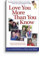Love You More Than You Know: Mothers' Stories About Sending Their Sons and Daughters to War 159851055X Book Cover