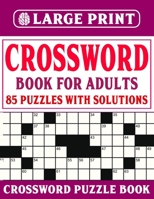 Crossword Book For Adults: Crossword Puzzles For Adults With Solutions B095GP998R Book Cover