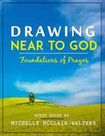 Drawing Near to God: Foundations of Prayer 1725639416 Book Cover