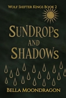 Sundrops and Shadows : Wolf Shifter Kings Book 2 1964125774 Book Cover