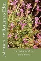 Return to Eden: An Herbal Medicine Field Guide 1466364297 Book Cover
