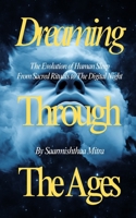 Dreaming Through The Ages: The Evolution of Human Sleep From Sacred Rituals to The Digital Age B0GWPPSGDX Book Cover