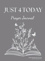 Just 4 Today Prayer Journal B0GPX2T6RP Book Cover